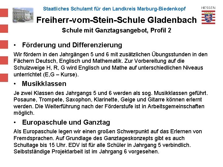 Staatliches Schulamt für den Landkreis Marburg-Biedenkopf Freiherr-vom-Stein-Schule Gladenbach Schule mit Ganztagsangebot, Profil 2 •