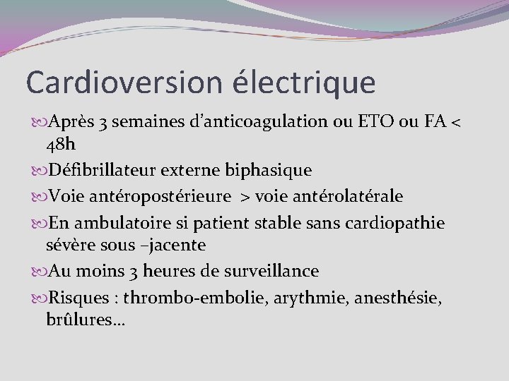 Cardioversion électrique Après 3 semaines d’anticoagulation ou ETO ou FA < 48 h Défibrillateur