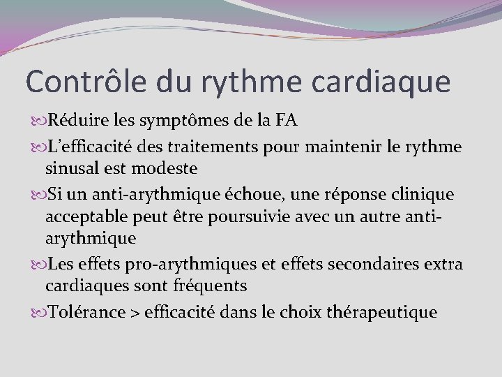 Contrôle du rythme cardiaque Réduire les symptômes de la FA L’efficacité des traitements pour