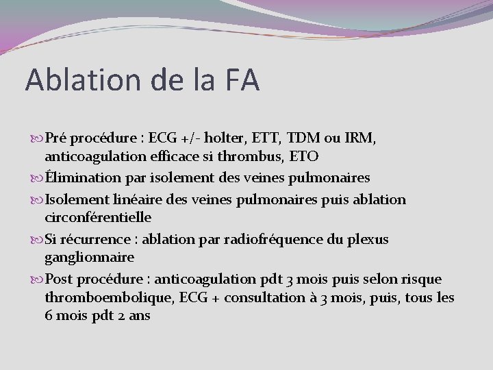 Ablation de la FA Pré procédure : ECG +/- holter, ETT, TDM ou IRM,