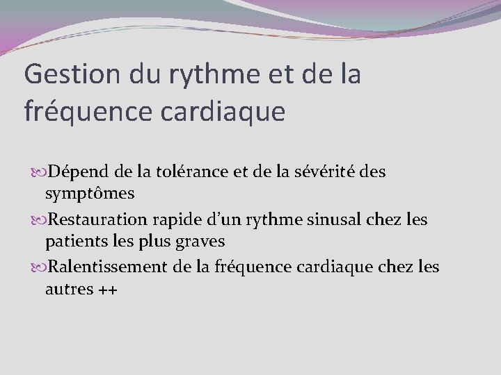 Gestion du rythme et de la fréquence cardiaque Dépend de la tolérance et de