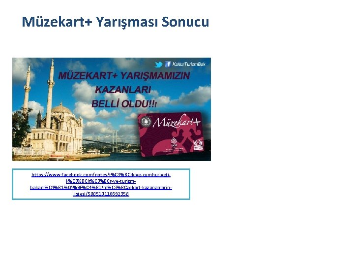 Müzekart+ Yarışması Sonucu https: //www. facebook. com/notes/t%C 3%BCrkiye-cumhuriyetik%C 3%BClt%C 3%BCr-ve-turizmbakanl%C 4%B 1%C 4%9 F%C