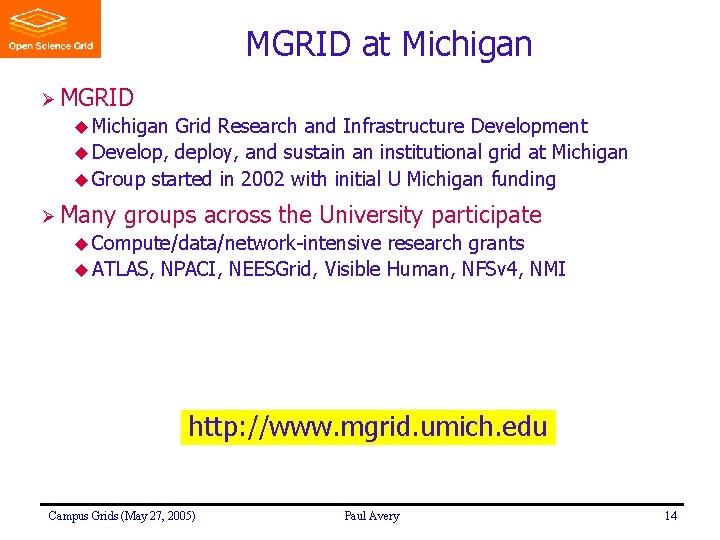 MGRID at Michigan Ø MGRID u Michigan Grid Research and Infrastructure Development u Develop,