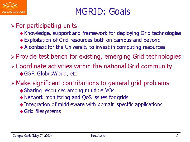 MGRID: Goals Ø For participating units u Knowledge, support and framework for deploying Grid