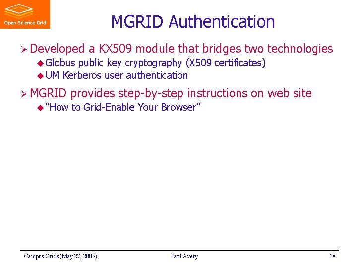 MGRID Authentication Ø Developed a KX 509 module that bridges two technologies u Globus