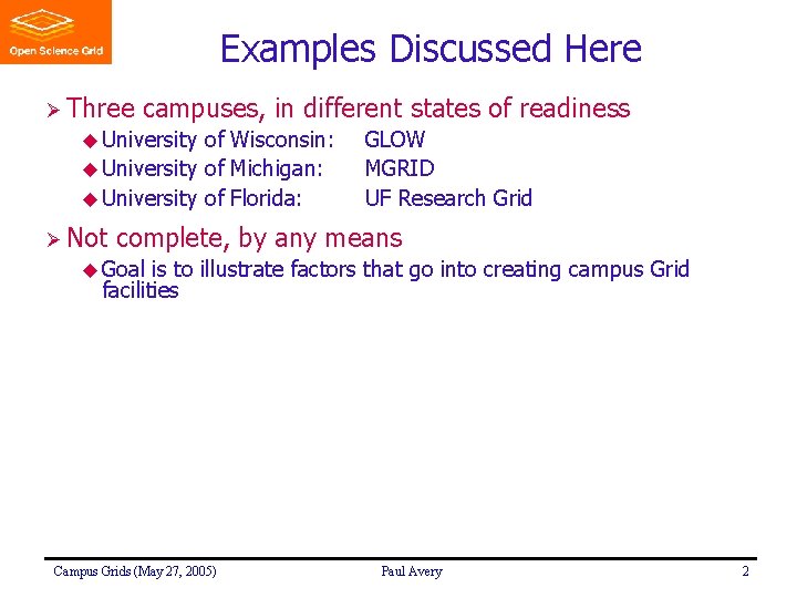 Examples Discussed Here Ø Three campuses, in different states of readiness u University of