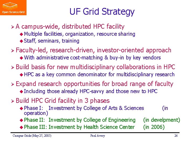 UF Grid Strategy ØA campus-wide, distributed HPC facility u Multiple facilities, organization, resource sharing