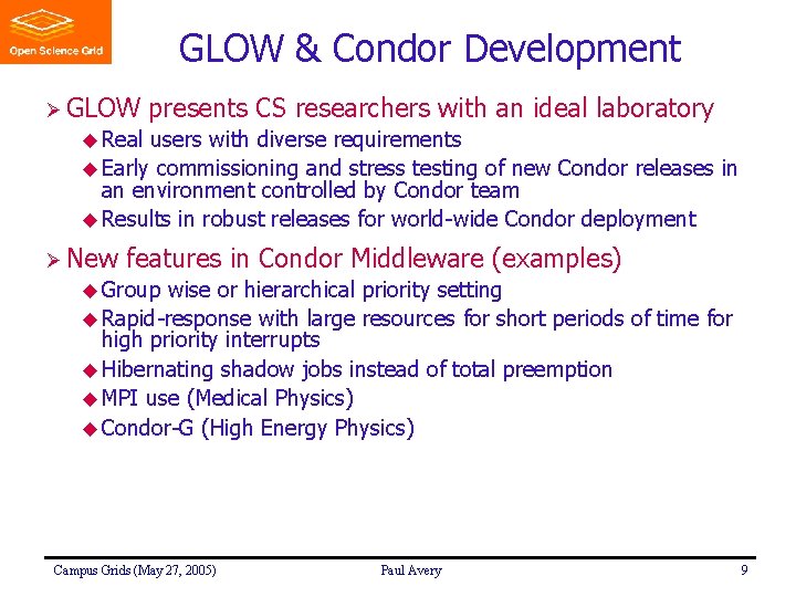 GLOW & Condor Development Ø GLOW presents CS researchers with an ideal laboratory u