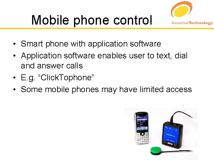 Mobile phone control • Smart phone with application software • Application software enables user