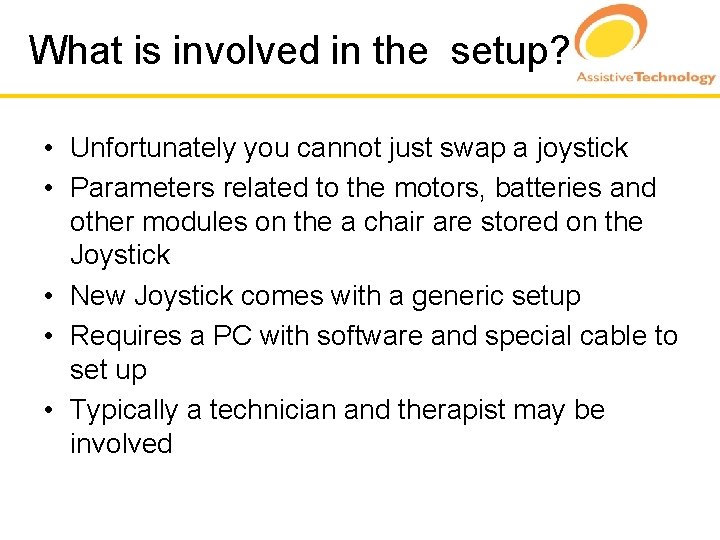 What is involved in the setup? • Unfortunately you cannot just swap a joystick