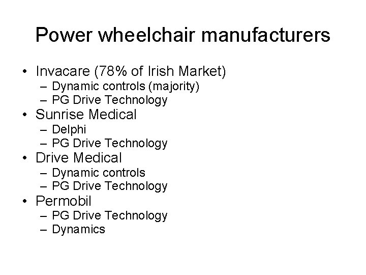 Power wheelchair manufacturers • Invacare (78% of Irish Market) – Dynamic controls (majority) –
