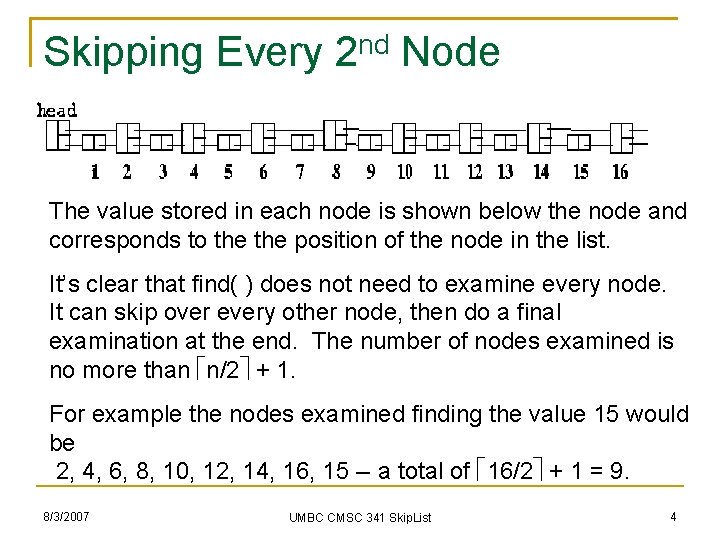 Skipping Every 2 nd Node The value stored in each node is shown below