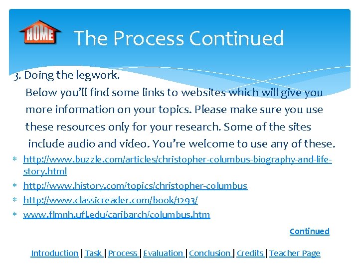 The Process Continued 3. Doing the legwork. Below you’ll find some links to websites