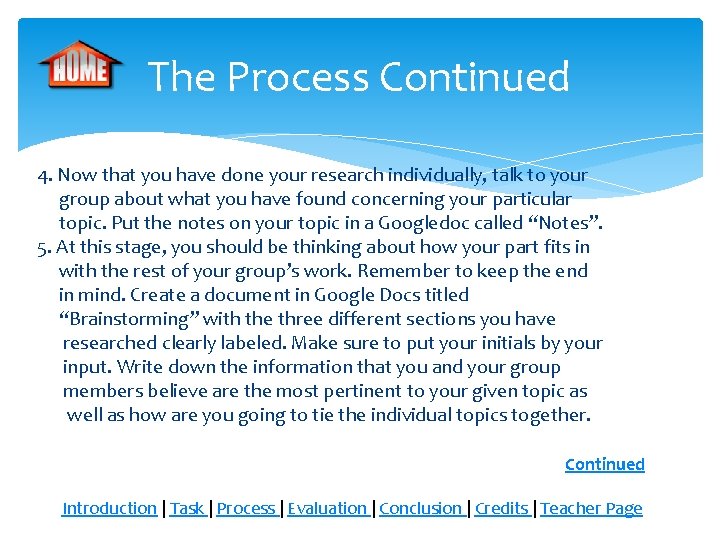 The Process Continued 4. Now that you have done your research individually, talk to