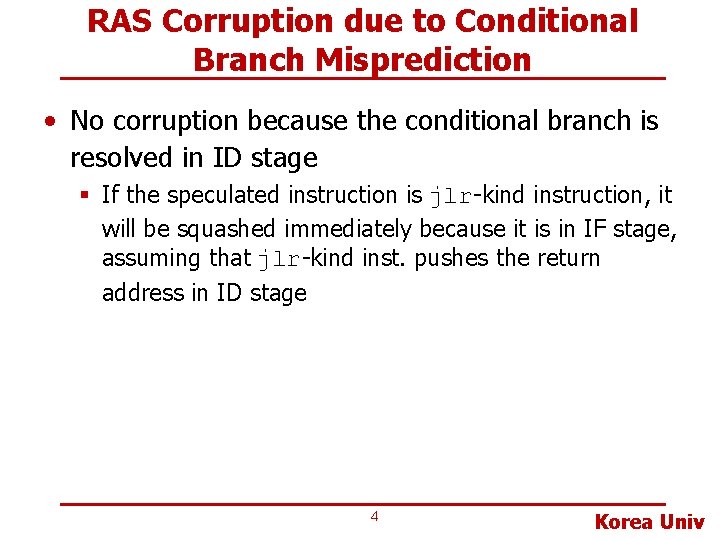 RAS Corruption due to Conditional Branch Misprediction • No corruption because the conditional branch