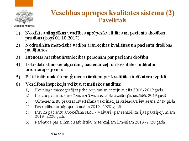 Veselības aprūpes kvalitātes sistēma (2) Paveiktais 1) 2) 3) 4) 5) 6) Noteiktas stingrākas