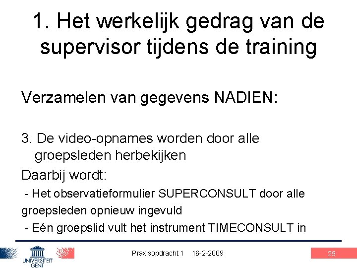 1. Het werkelijk gedrag van de supervisor tijdens de training Verzamelen van gegevens NADIEN: