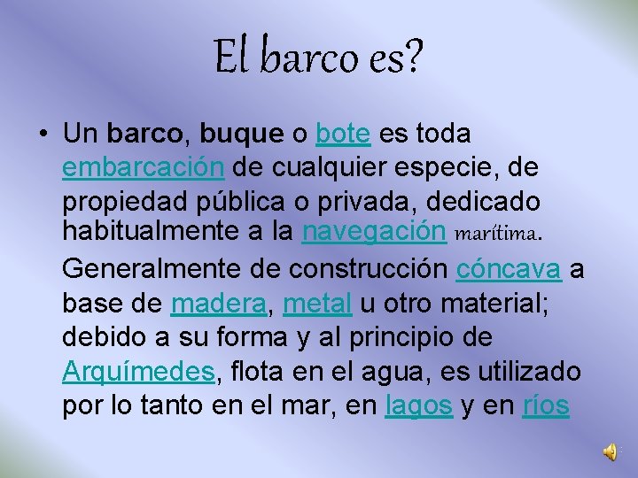 El barco es? • Un barco, buque o bote es toda embarcación de cualquier