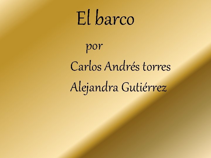 El barco por Carlos Andrés torres Alejandra Gutiérrez 