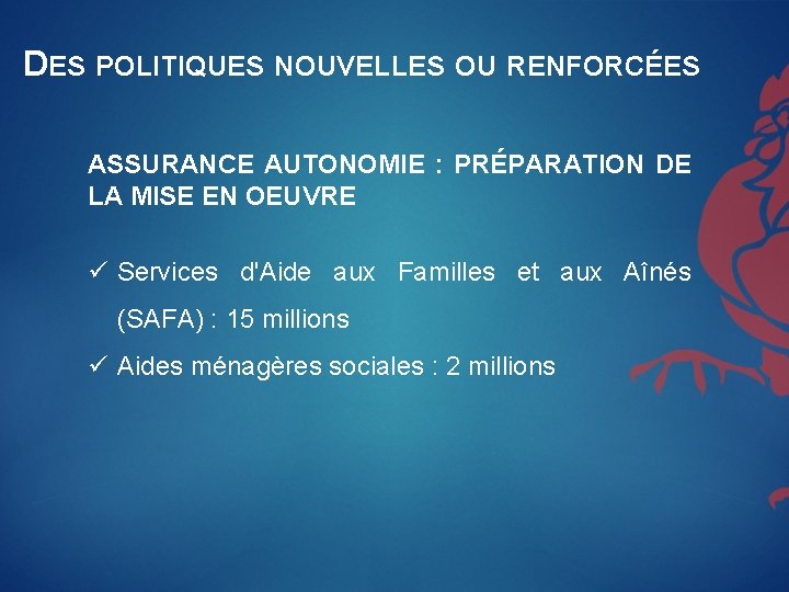 DES POLITIQUES NOUVELLES OU RENFORCÉES ASSURANCE AUTONOMIE : PRÉPARATION DE LA MISE EN OEUVRE