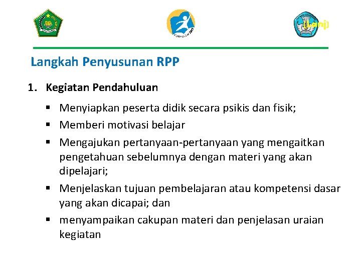 (Lanj) Langkah Penyusunan RPP 1. Kegiatan Pendahuluan § Menyiapkan peserta didik secara psikis dan