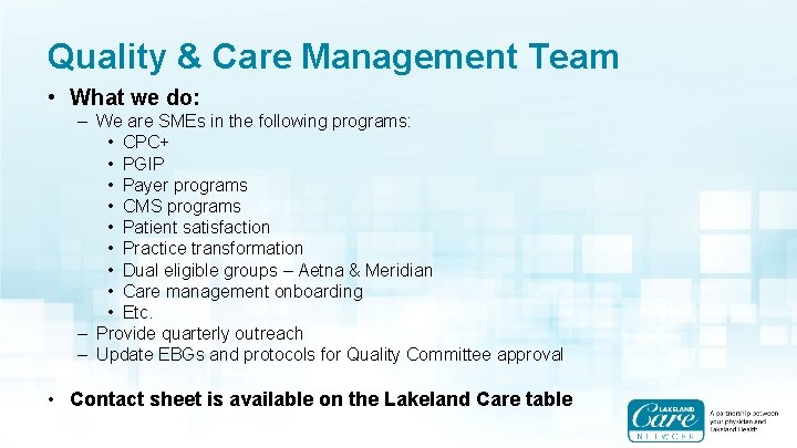 Quality & Care Management Team • What we do: – We are SMEs in