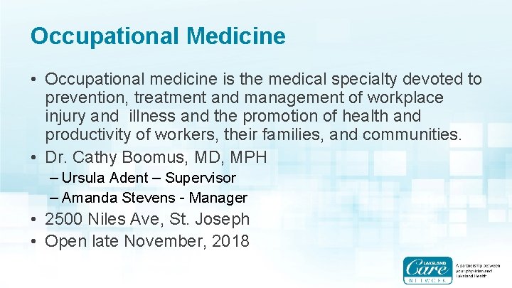 Occupational Medicine • Occupational medicine is the medical specialty devoted to prevention, treatment and