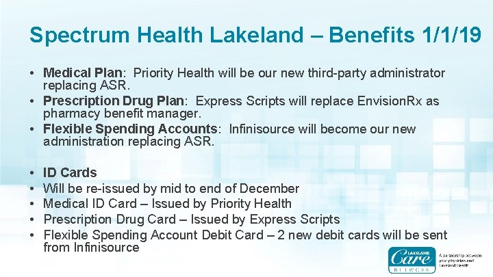 Spectrum Health Lakeland – Benefits 1/1/19 • Medical Plan: Priority Health will be our