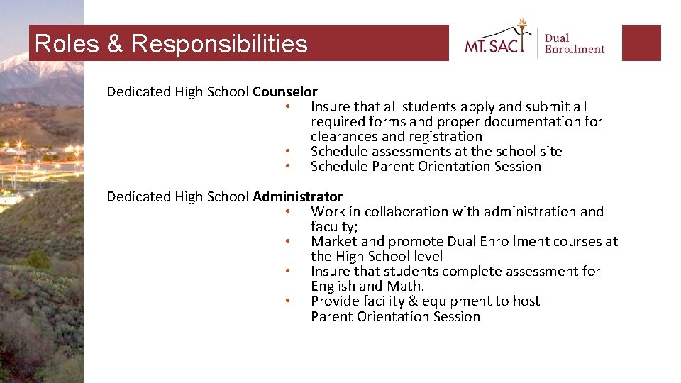 Roles & Responsibilities Dedicated High School Counselor • Insure that all students apply and