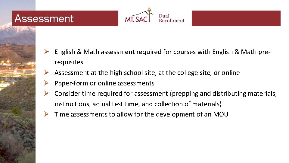 Assessment Ø English & Math assessment required for courses with English & Math prerequisites