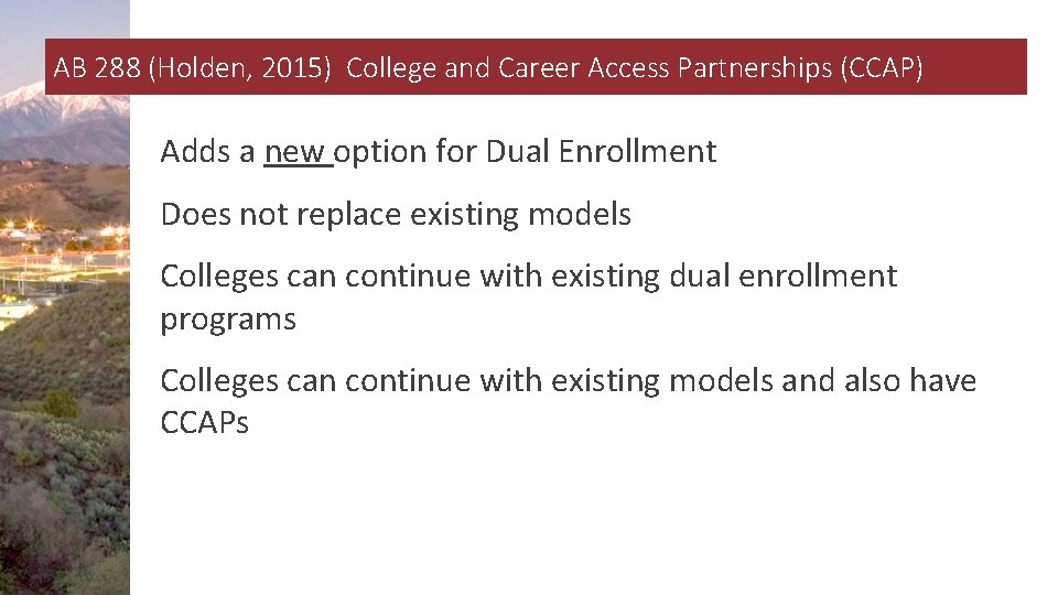 AB 288 (Holden, 2015) College and Career Access Partnerships (CCAP) Adds a new option
