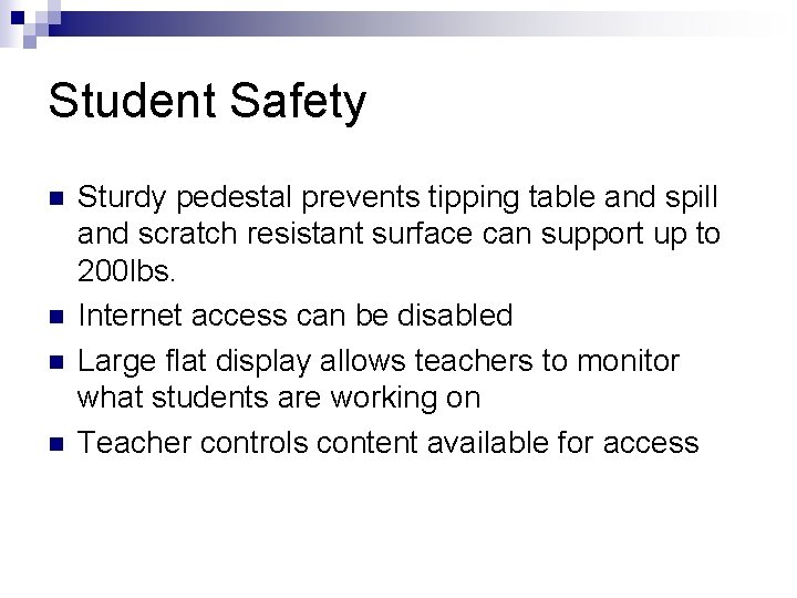 Student Safety n n Sturdy pedestal prevents tipping table and spill and scratch resistant