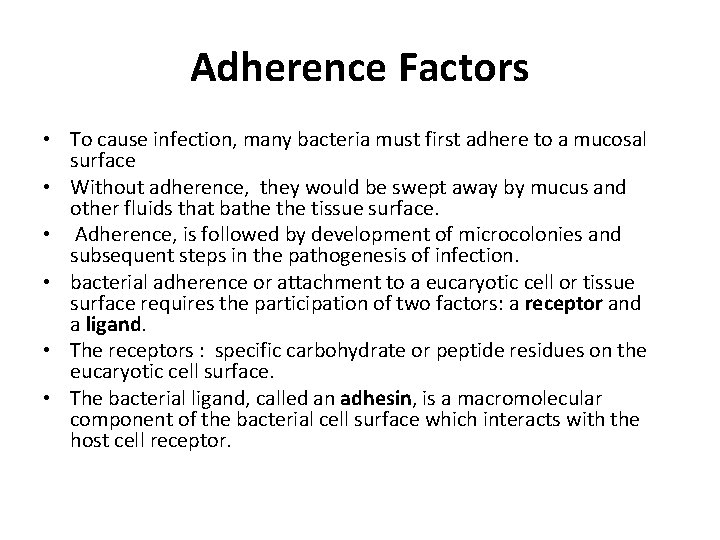 Adherence Factors • To cause infection, many bacteria must first adhere to a mucosal