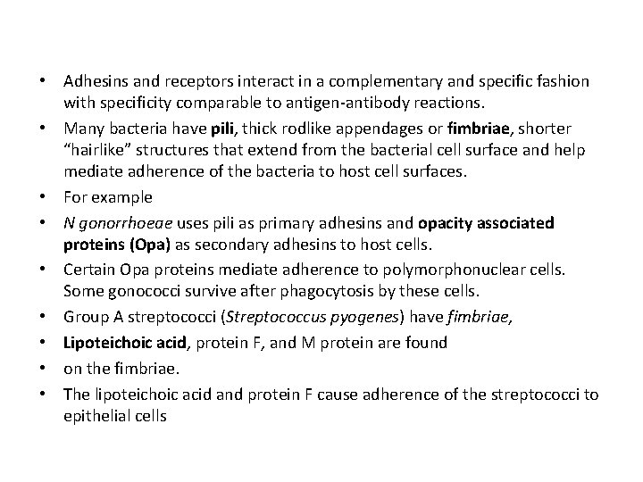  • Adhesins and receptors interact in a complementary and specific fashion with specificity