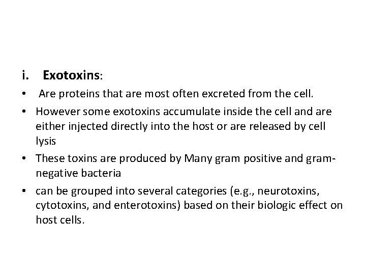 i. Exotoxins: • Are proteins that are most often excreted from the cell. •