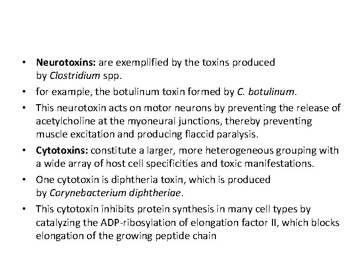  • Neurotoxins: are exemplified by the toxins produced by Clostridium spp. • for