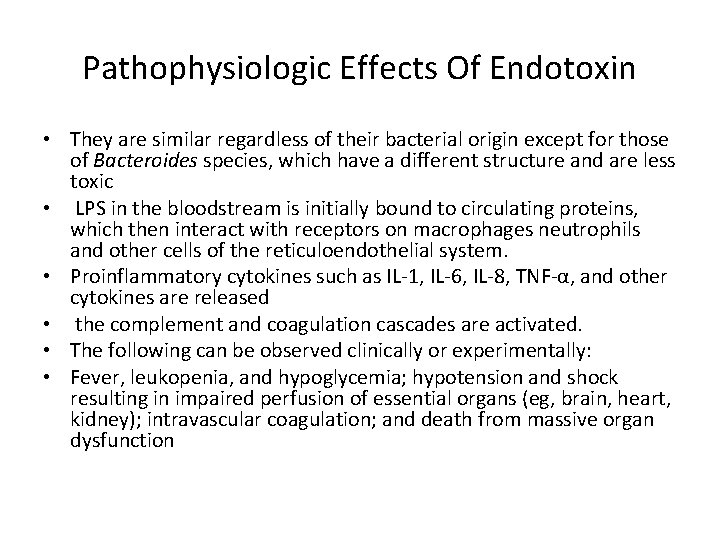 Pathophysiologic Effects Of Endotoxin • They are similar regardless of their bacterial origin except