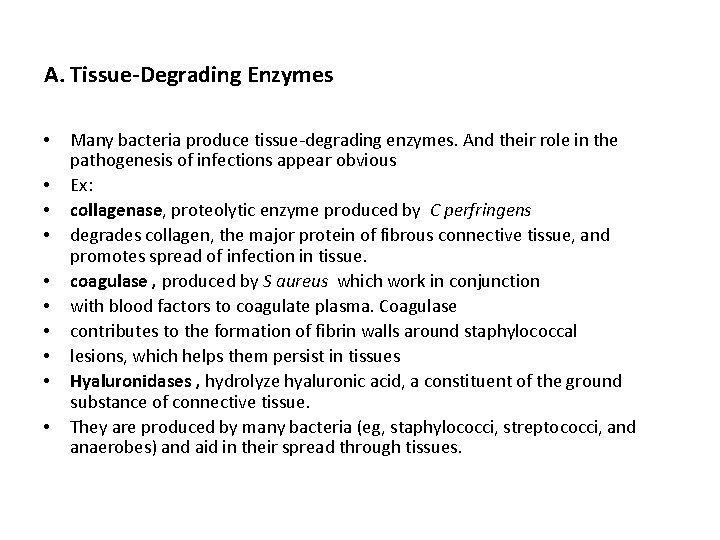 A. Tissue-Degrading Enzymes • • • Many bacteria produce tissue-degrading enzymes. And their role