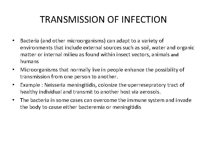 TRANSMISSION OF INFECTION • Bacteria (and other microorganisms) can adapt to a variety of