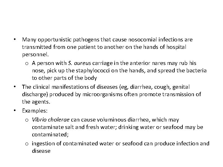  • Many opportunistic pathogens that cause nosocomial infections are transmitted from one patient