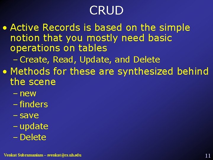 CRUD • Active Records is based on the simple notion that you mostly need