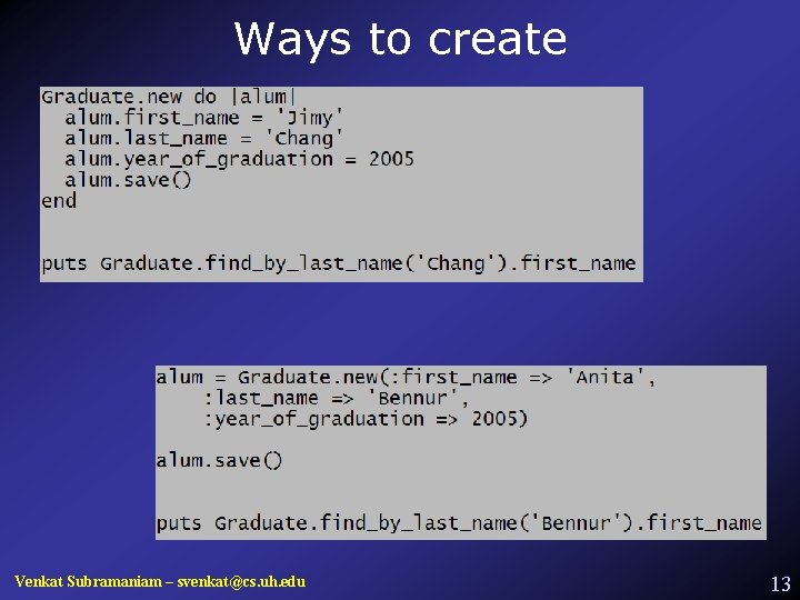 Ways to create Venkat Subramaniam – svenkat@cs. uh. edu 13 