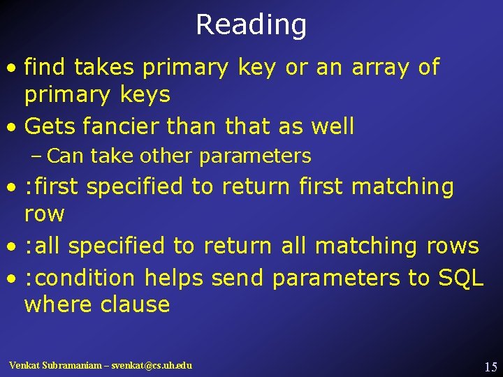 Reading • find takes primary key or an array of primary keys • Gets