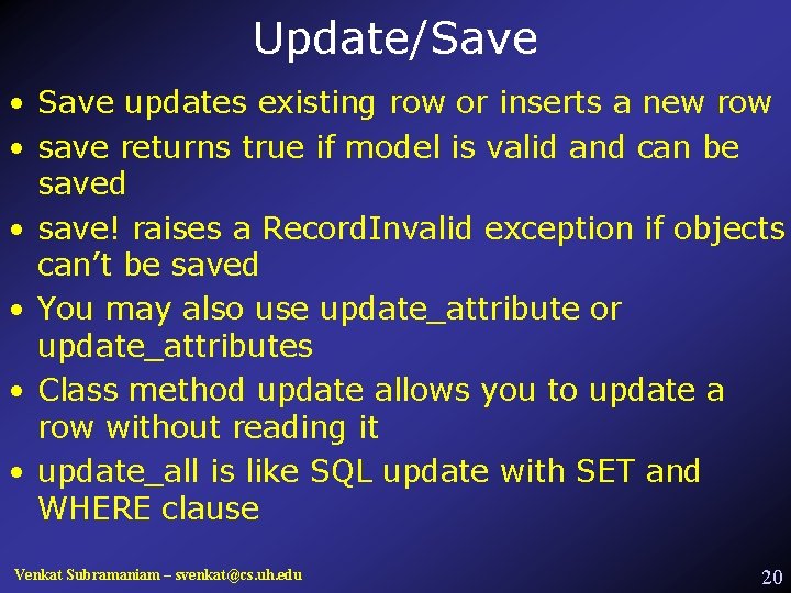 Update/Save • Save updates existing row or inserts a new row • save returns