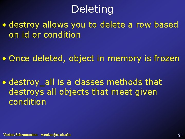 Deleting • destroy allows you to delete a row based on id or condition