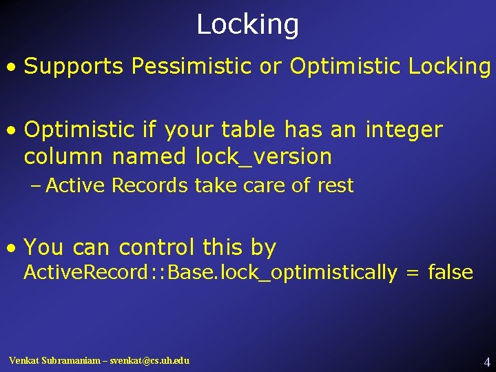 Locking • Supports Pessimistic or Optimistic Locking • Optimistic if your table has an
