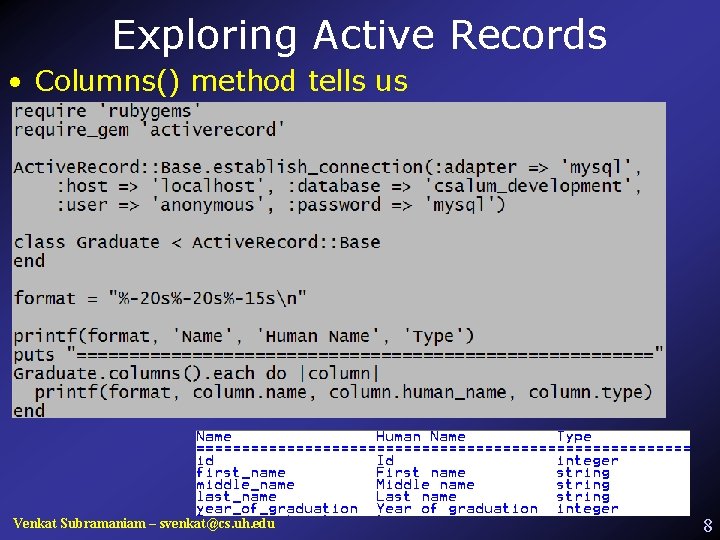 Exploring Active Records • Columns() method tells us Venkat Subramaniam – svenkat@cs. uh. edu