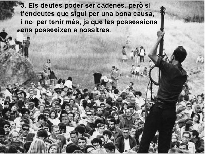 3. Els deutes poder ser cadenes, però si t’endeutes que sigui per una bona 3. Els deutes poder ser cadenes, però si t’endeutes que sigui per una bona