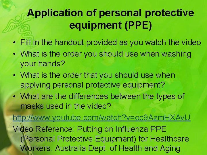 Application of personal protective equipment (PPE) • Fill in the handout provided as you