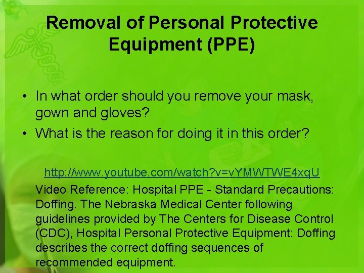 Removal of Personal Protective Equipment (PPE) • In what order should you remove your